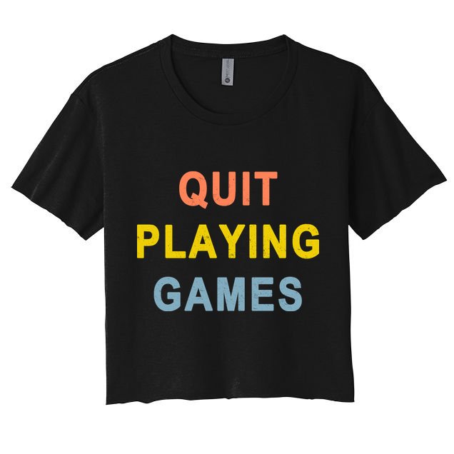 Quit Playing Games Crop Top