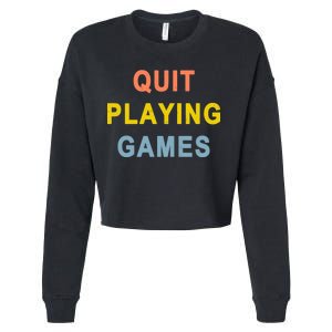 Quit Playing Games Cropped Pullover Crew