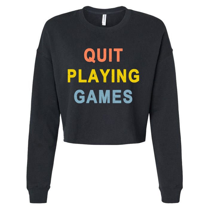 Quit Playing Games Cropped Pullover Crew