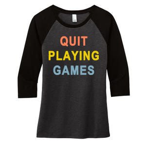 Quit Playing Games Women's Tri-Blend 3/4-Sleeve Raglan Shirt