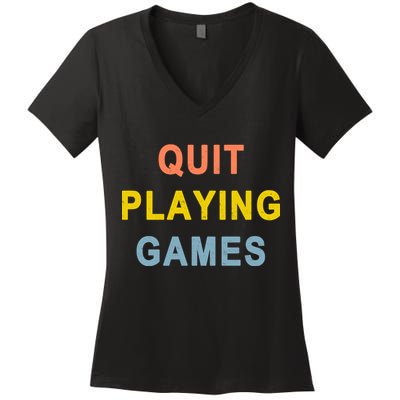Quit Playing Games Women's V-Neck T-Shirt