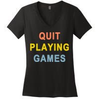 Quit Playing Games Women's V-Neck T-Shirt