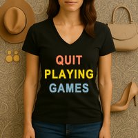 Quit Playing Games Women's V-Neck T-Shirt