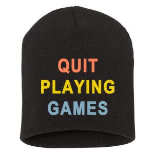 Quit Playing Games Short Acrylic Beanie