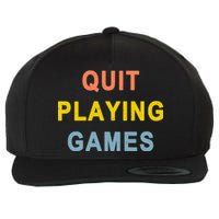 Quit Playing Games Wool Snapback Cap