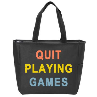 Quit Playing Games Zip Tote Bag