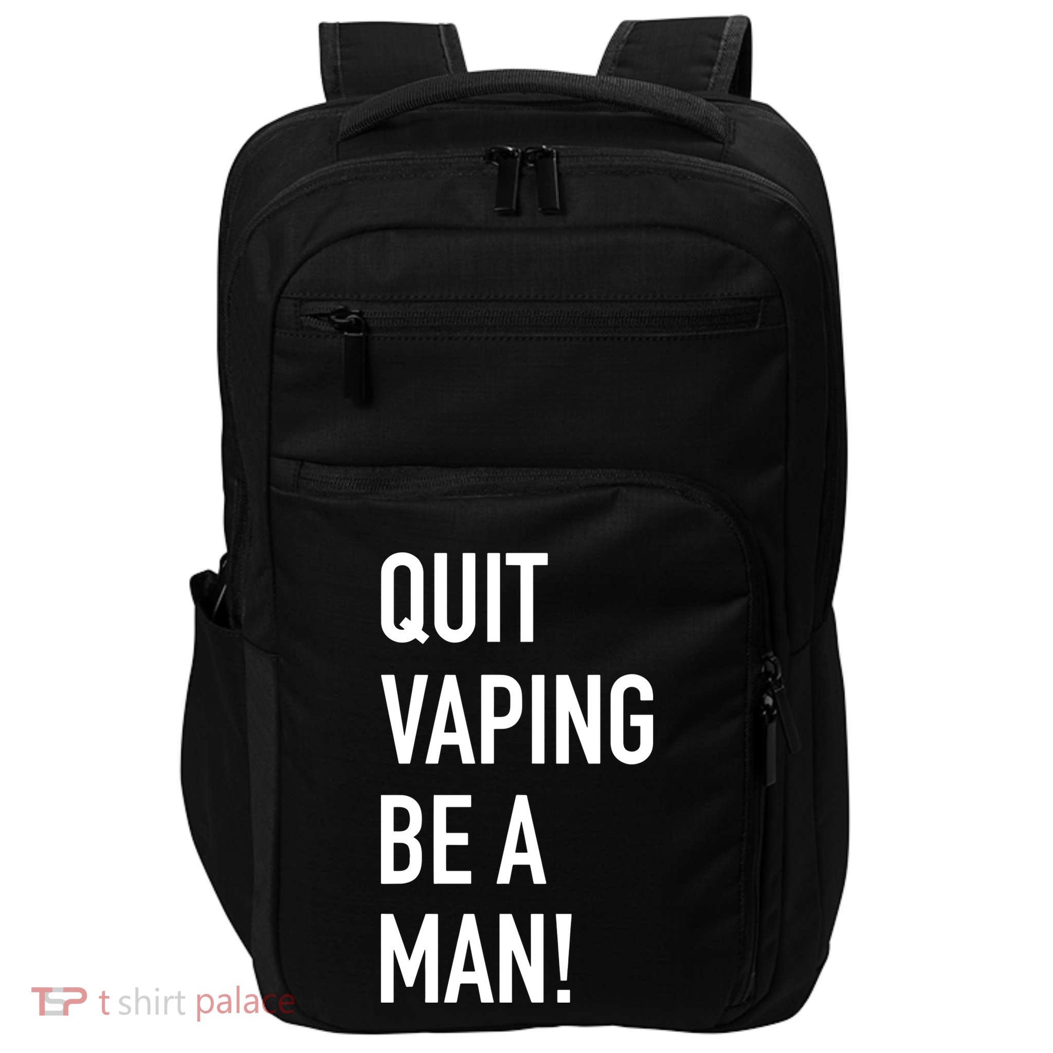Quit Vaping Be A Man Quit Vaping Funny Dad Boyfriend Husband Impact Tech Backpack