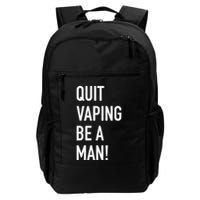 Quit Vaping Be A Man Quit Vaping Funny Dad Boyfriend Husband Backpack