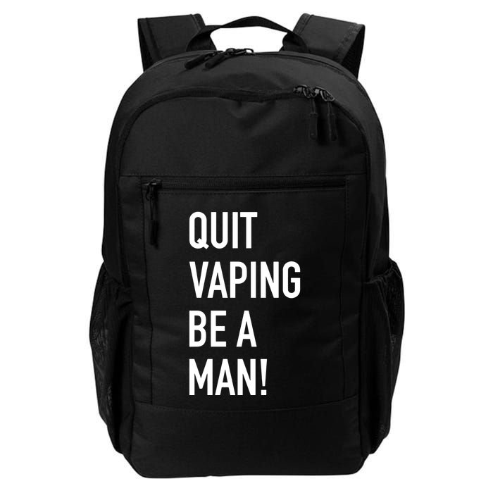 Quit Vaping Be A Man Quit Vaping Funny Dad Boyfriend Husband Backpack