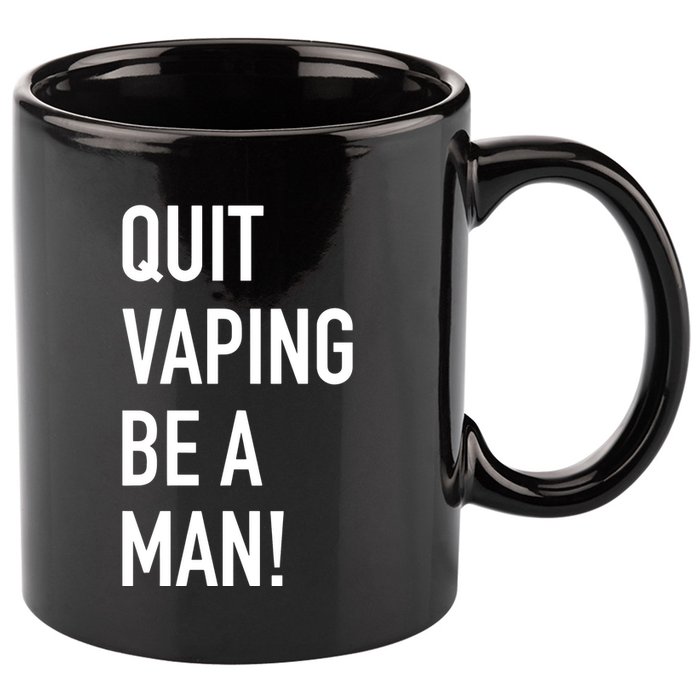 Quit Vaping Be A Man Quit Vaping Funny Dad Boyfriend Husband 11oz C Handle Ceramic Mug