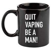 Quit Vaping Be A Man Quit Vaping Funny Dad Boyfriend Husband 11oz C Handle Ceramic Mug