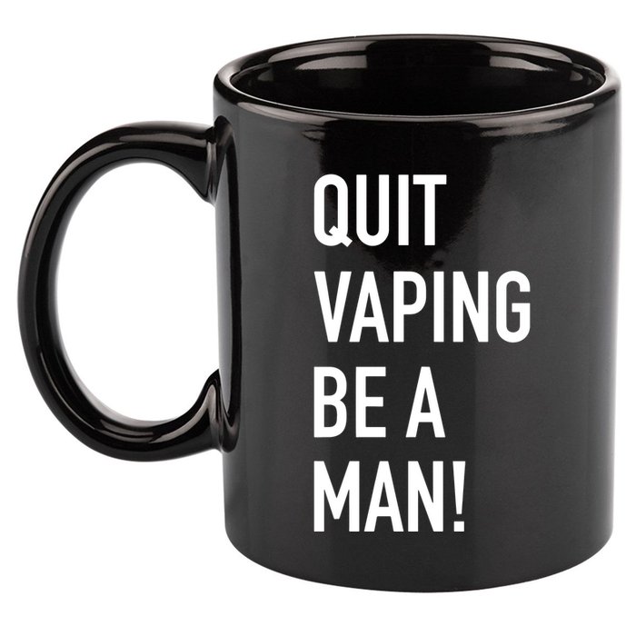 Quit Vaping Be A Man Quit Vaping Funny Dad Boyfriend Husband 11oz C Handle Ceramic Mug
