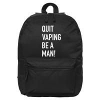 Quit Vaping Be A Man Quit Vaping Funny Dad Boyfriend Husband 16 in Basic Backpack