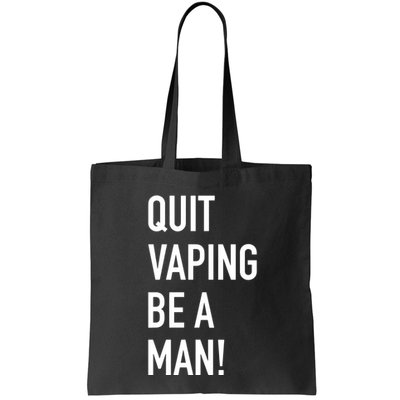 Quit Vaping Be A Man Quit Vaping Funny Dad Boyfriend Husband Bag