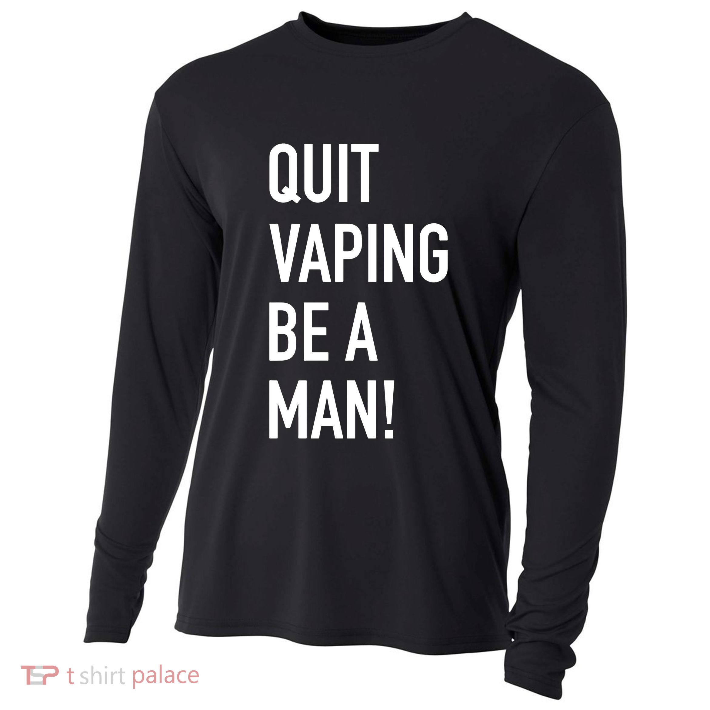 Quit Vaping Be A Man Quit Vaping Funny Dad Boyfriend Husband Cooling Performance Long Sleeve Crew