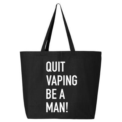 Quit Vaping Be A Man Quit Vaping Funny Dad Boyfriend Husband 25L Jumbo Tote
