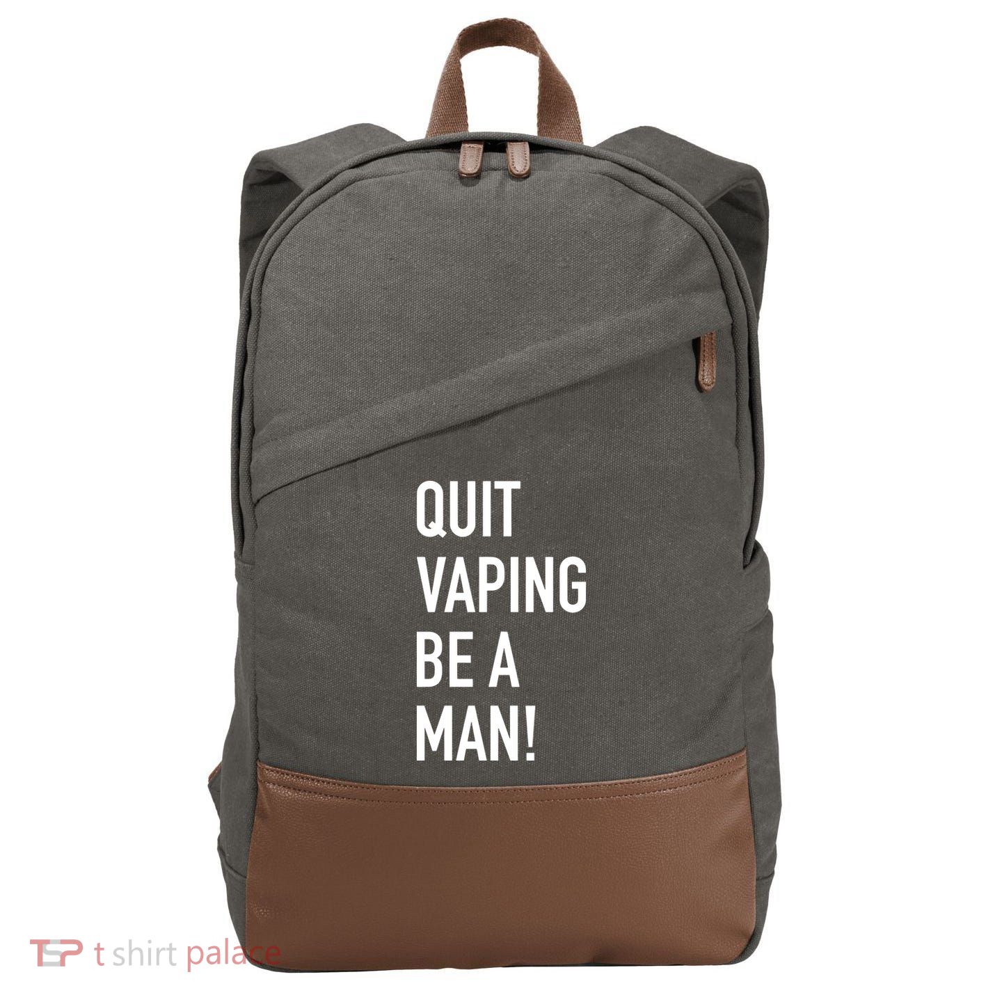 Quit Vaping Be A Man Quit Vaping Funny Dad Boyfriend Husband Cotton Canvas Backpack