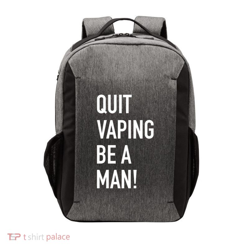 Quit Vaping Be A Man Quit Vaping Funny Dad Boyfriend Husband Vector Backpack