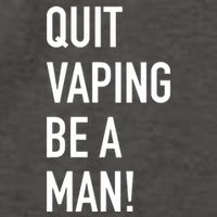 Quit Vaping Be A Man Quit Vaping Funny Dad Boyfriend Husband Vector Backpack