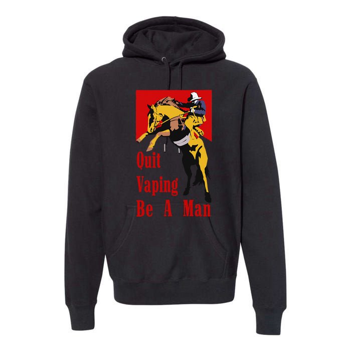 Quit Vaping Be A Man Vintage Retro Quit Vaping Be A Man Premium Hoodie