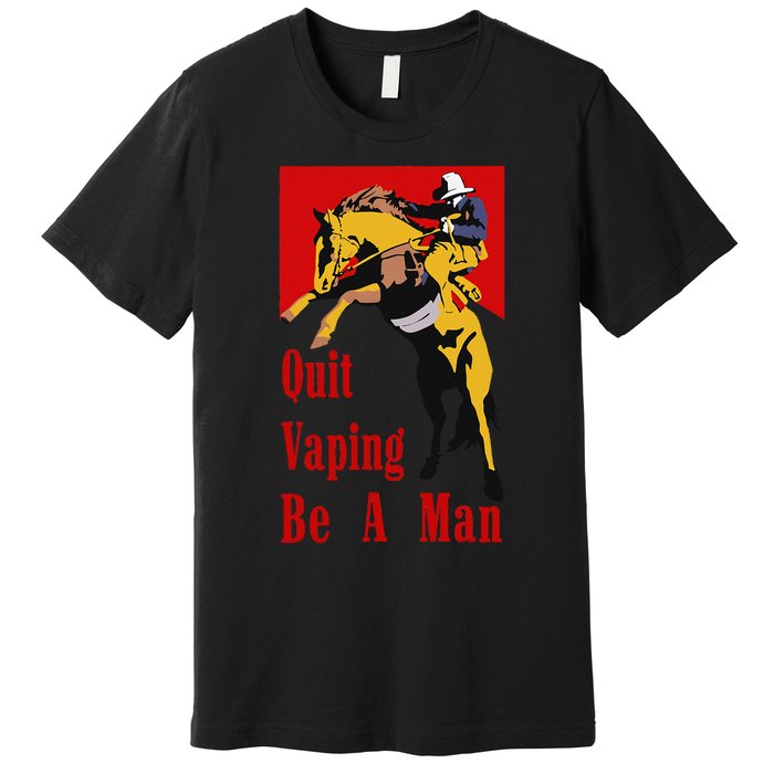 Quit Vaping Be A Man Vintage Retro Quit Vaping Be A Man Premium T-Shirt