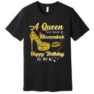 Queen Was Born In November Funny Sunflower Birthday Gifts Premium T-Shirt