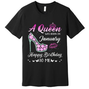 Queen was born in January Cute Funny Happy Birthday Gifts Premium T-Shirt