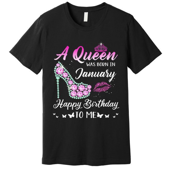 Queen was born in January Cute Funny Happy Birthday Gifts Premium T-Shirt