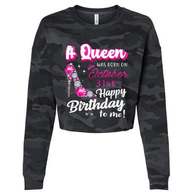 Queen Was Born On October 31st Happy Birthday To Me Oct 31 Cropped Pullover Crew