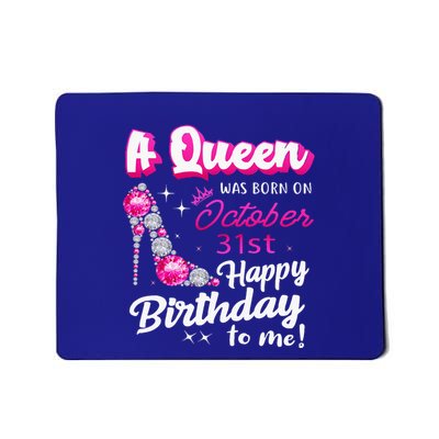 Queen Was Born On October 31st Happy Birthday To Me Oct 31 Mousepad