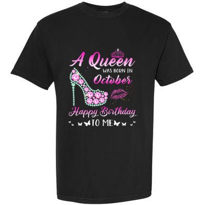 Queen Was Born In October Cute Funny Happy Birthday Gifts Garment-Dyed Heavyweight T-Shirt