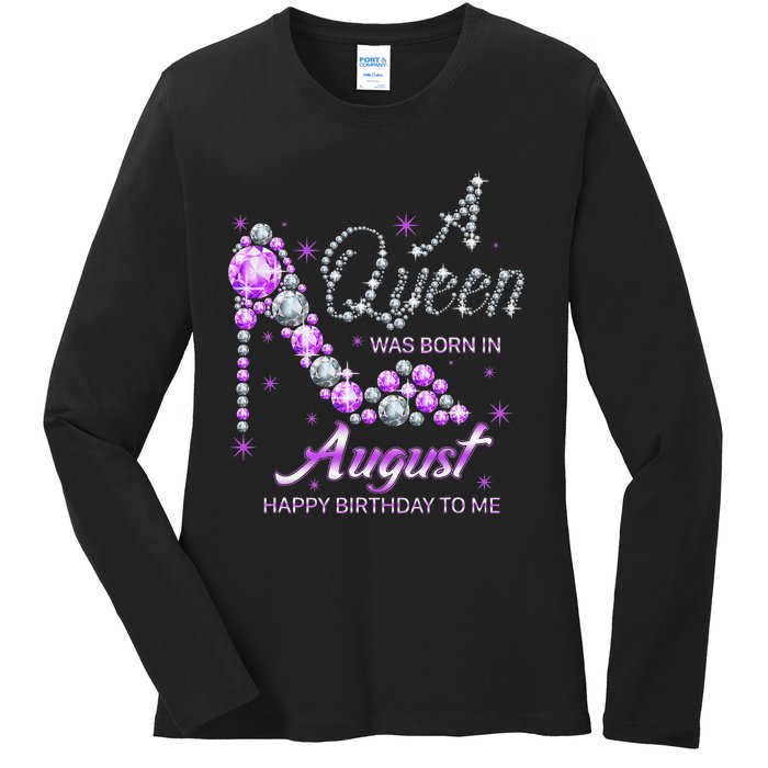 Queen was born in August Funny Birthday August Ladies Long Sleeve Shirt