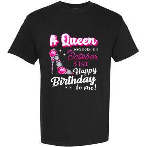 Queen Was Born On October 31st Happy Birthday To Me Oct 31 Garment-Dyed Heavyweight T-Shirt