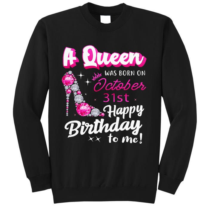 Queen Was Born On October 31st Happy Birthday To Me Oct 31 Sweatshirt