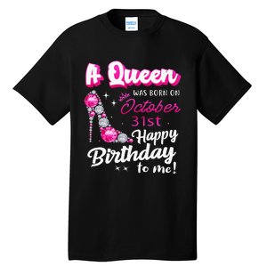 Queen Was Born On October 31st Happy Birthday To Me Oct 31 Tall T-Shirt