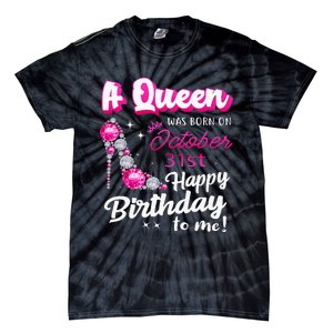 Queen Was Born On October 31st Happy Birthday To Me Oct 31 Tie-Dye T-Shirt