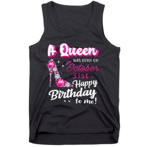 Queen Was Born On October 31st Happy Birthday To Me Oct 31 Tank Top