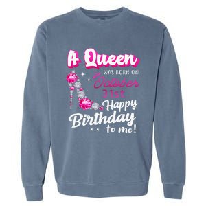 Queen Was Born On October 31st Happy Birthday To Me Oct 31 Garment-Dyed Sweatshirt