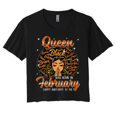 Queen Was Born In February Black History Birthday Juneteenth Women's Crop Top Tee