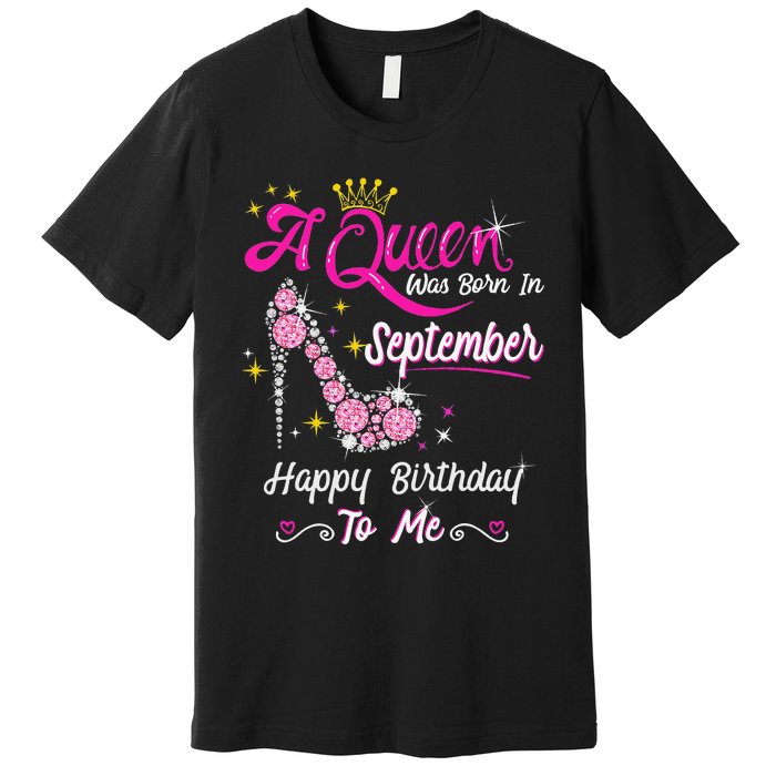 Queen was Born in September Cute Funny Happy Birthday Gift Premium T-Shirt