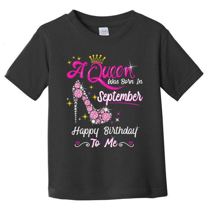 Queen was Born in September Cute Funny Happy Birthday Gift Toddler T-Shirt