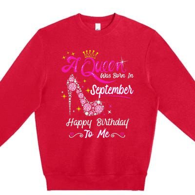 Queen was Born in September Cute Funny Happy Birthday Gift Premium Crewneck Sweatshirt