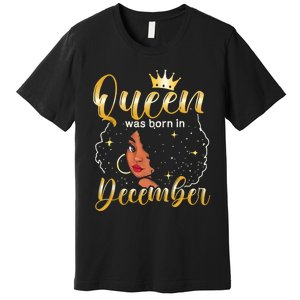 Queen Was Born In December Shirt Girls December Birthday Premium T-Shirt