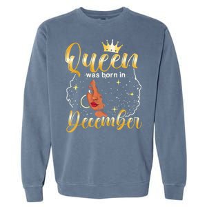 Queen Was Born In December Shirt Girls December Birthday Garment-Dyed Sweatshirt