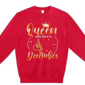 Queen Was Born In December Shirt Girls December Birthday Premium Crewneck Sweatshirt