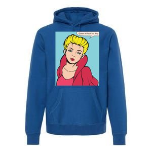 Queen Without Her King Premium Hoodie