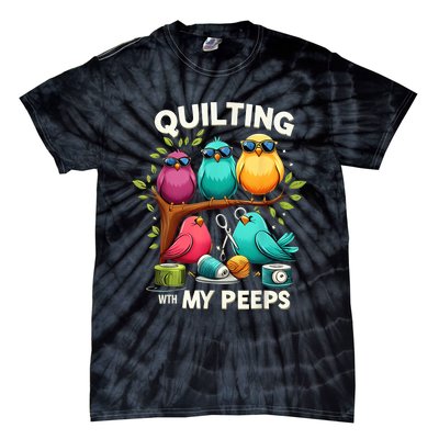 Quilting With My Peeps Funny Quilting Gift Tie-Dye T-Shirt