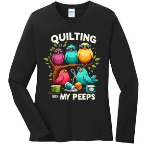 Quilting With My Peeps Funny Quilting Gift Ladies Long Sleeve Shirt