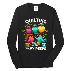 Quilting With My Peeps Funny Quilting Gift Tall Long Sleeve T-Shirt