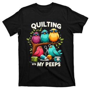 Quilting With My Peeps Funny Quilting Gift For Women T-Shirt